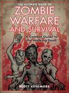 Cover image for The Ultimate Book of Zombie Warfare and Survival: a Combat Guide to the Walking Dead